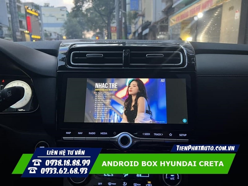 Android Box Hyundai Creta đáp ứng mọi nhu cầu giải trí trên xe