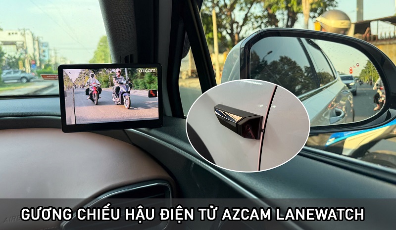 Gương chiếu hậu điện tử Azcam Lanewatch thế hệ mới đa tính năng