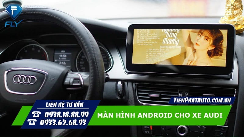 Màn hình Android cho Audi giúp đáp ứng các nhu cầu giải trí