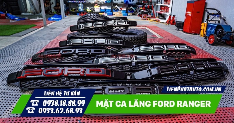 Tiến Phát Auto có đầy đủ mặt ca lăng độ dành riêng cho Ford Ranger