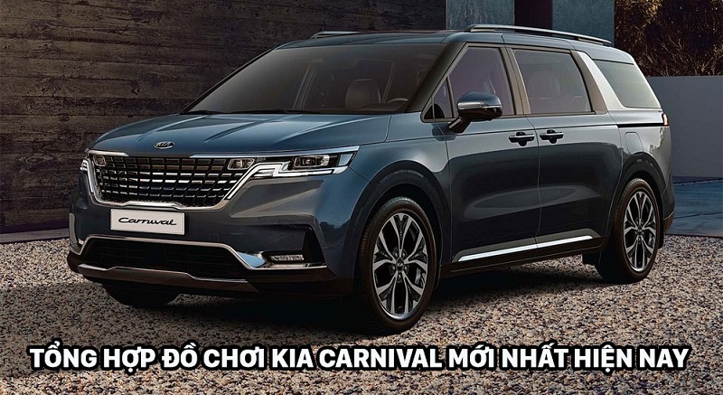 Tổng hợp đồ chơi xe Kia Carnival 2024 - 2025 mới nhất hiện nay