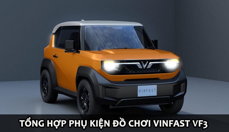 Tổng hợp phụ kiện đồ chơi cho xe Vinfast VF3 nên trang bị thêm