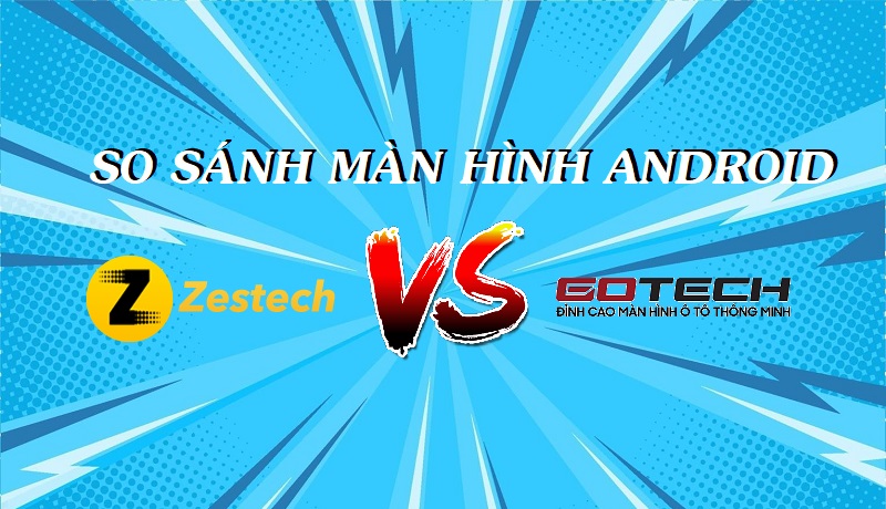 So Sánh DVD Zestech Và Gotech Màn Hình Nào Tốt Hơn