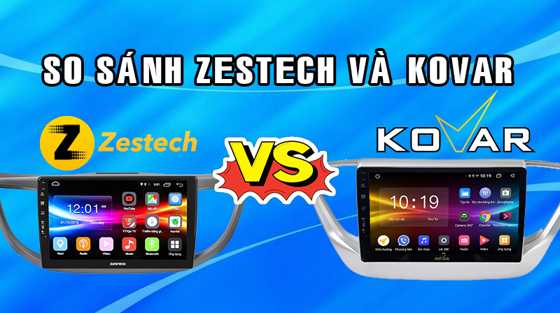 So Sánh Màn Hình Zestech Và Kovar DVD Nào Sẽ Tốt Hơn
