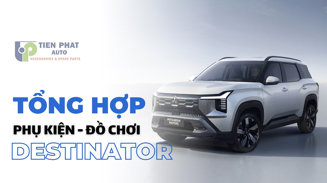 Tổng Hợp Phụ Kiện Đồ Chơi Mitsubishi Destinator Nên Độ