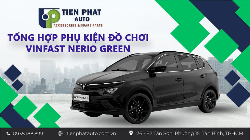 Tổng Hợp Phụ Kiện Đồ Chơi Vinfast Nerio Green Nên Lắp